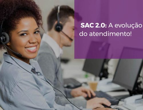 SAC 2.0: A evolução do atendimento!
